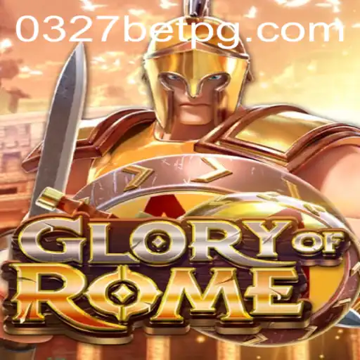 Descubra a emoção de GloryofRome no 0327BET.COM